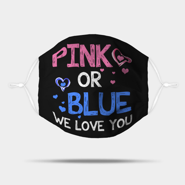 Pink Or Blue Boy Or Girl We Love You Baby Gender Reveal Gender Reveal Mask Teepublic Pink Or Blue Boy Or Girl We Love You Baby Gender Reveal Gender Reveal Mask Teepublic