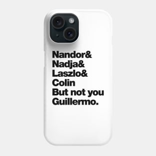 Not You Guillermo Phone Case