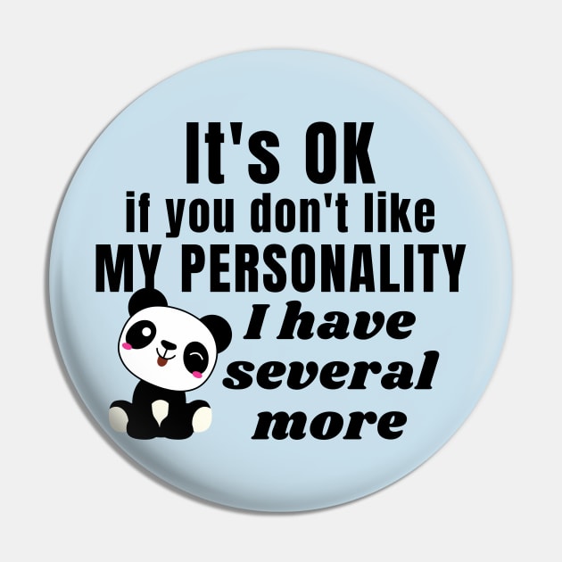 It's ok if you don't like my personality, I have several more - Kawaii panda Pin by Try It