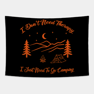 I Don’t Need Therapy, I Just Need To Go Camping Tapestry