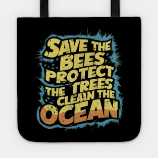 Save The Bees Protect The Trees Clean The Ocean Tote