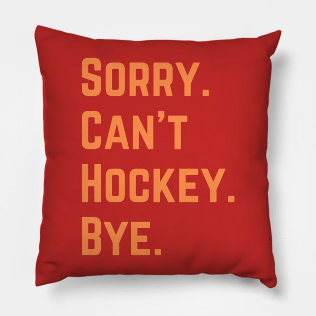 Sorry Can't Hockey Bye Pillow by Trandkeraka