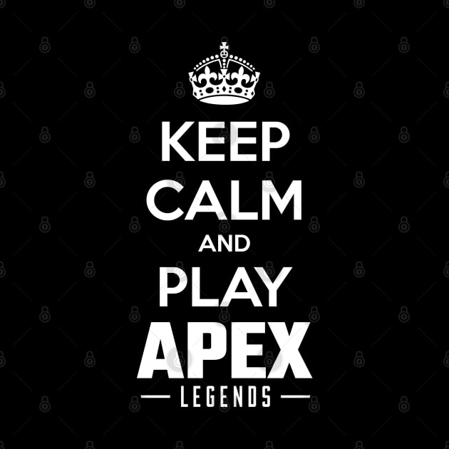 Keep Calm And Play Apex Battle Royale by IndieTeeshirt