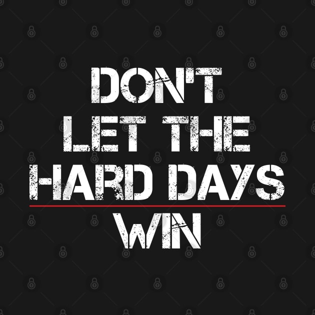 Don't Let The Hard Days Win Funny Quote by Uniqueify