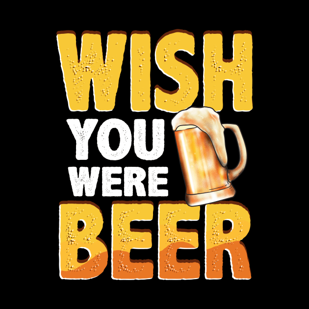 Funny Wish You Were Beer Drinking Pun & Joke by theperfectpresents