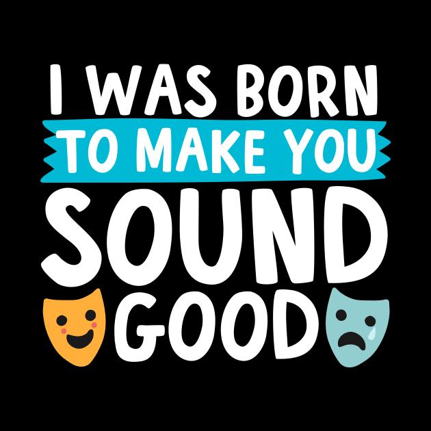 I Was Born To Make You Sound Good by thingsandthings