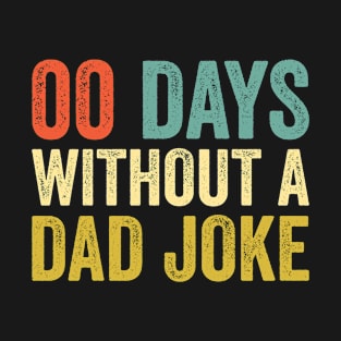 00 Zero Days Without A Dad Joke Father's Day T-Shirt