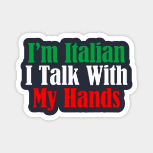 I'm Italian I Talk With My Hands Magnet