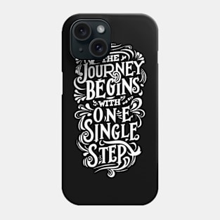 The journey begins with one single step Phone Case