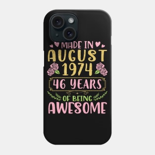 Made In August 1974 Happy Birthday 46 Years Of Being Awesome To Nana Mommy Aunt Sister Wife Daughter Phone Case