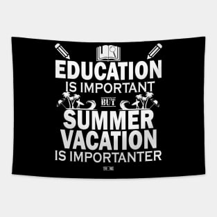 Education Is Important But Summer Vacation Is Importanter Tapestry