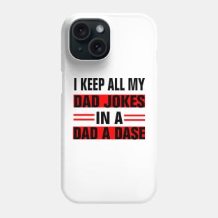 I KEEP ALL MY DAD JOKES IN A DAD A DASE Phone Case