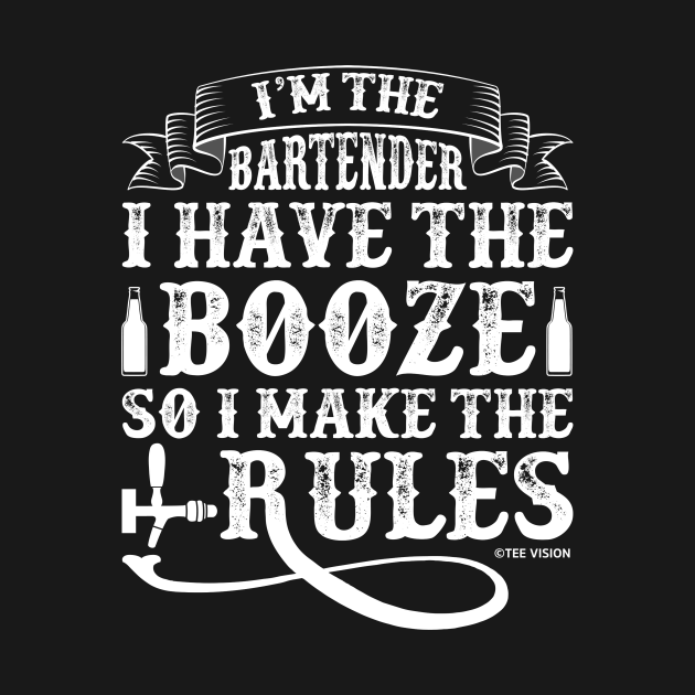Discover I'm The Bartender I Have The Booze I Make The Rules - Bartender - T-Shirt