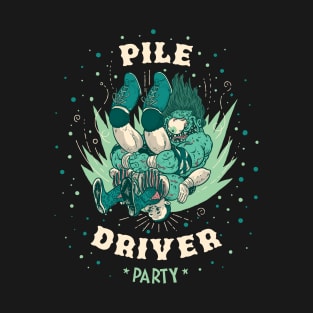 Pile Driver Party T-Shirt