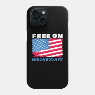 Free on Wednesdays Political Humor Phone Case