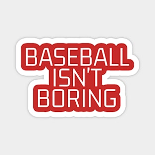 Baseball Isn't Boring Magnet