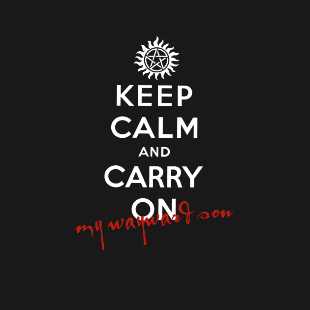 Keep Calm And Carry On My Wayward Son by royalbrosart