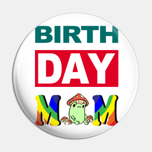 Birth Day Mom Pin