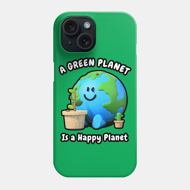 🌳 A Green Planet Is a Happy Planet, Save the Earth Phone Case by Pixoplanet