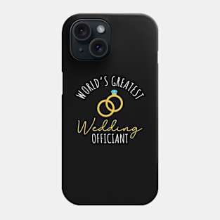 World's Greatest Wedding Officiant Phone Case