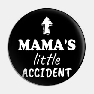 Mama's Little Accident Funny Kids Toddler Pin