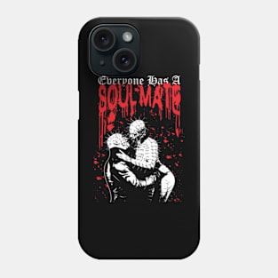 Everyone Has A Soul Mate Phone Case