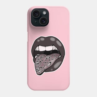 WE ALL GO TO HELL Phone Case