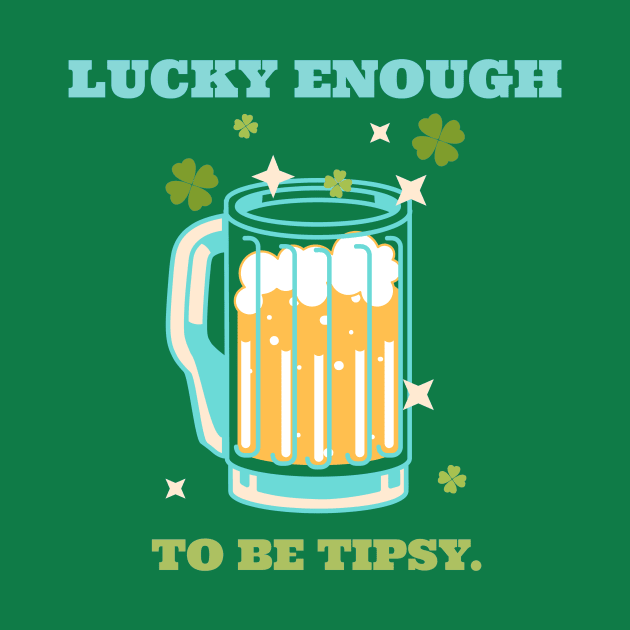 Lucky enough to be tipsy by CoffeeBrainNW