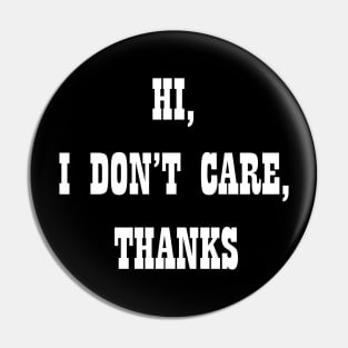 hi i dont care thanks Pin