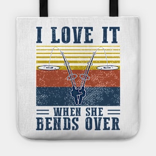 I Love It When She Bends Over Fishing Vintage Shirt Tote