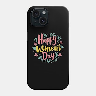 Happy Women's Day, International Women's Day T- shirt. Phone Case