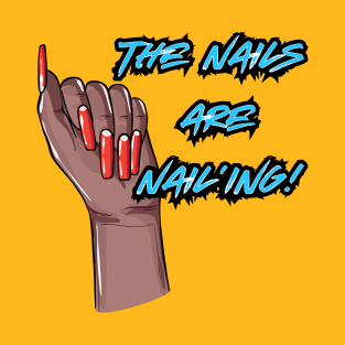 The Nails are Nail’ing! (Blue Letters) T-Shirt