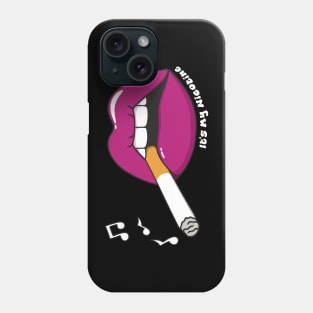 It's My Nicotine Phone Case