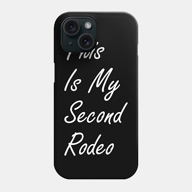 This Is My Second Rodeo Phone Case by Sigmoid