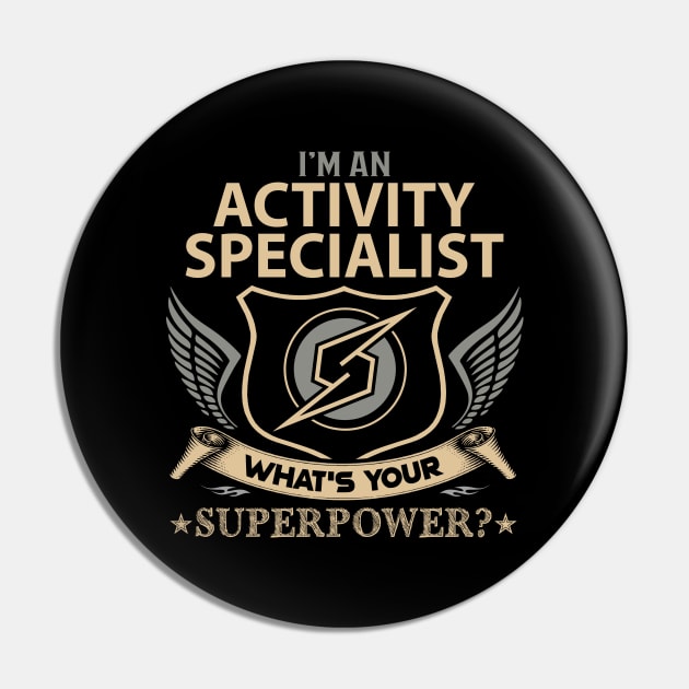 Activity Specialist T Shirt - Superpower Gift Item Tee Pin by Cosimiaart