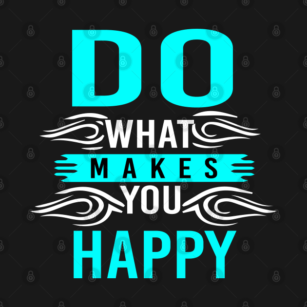 Do What Makes You Happy by potch94