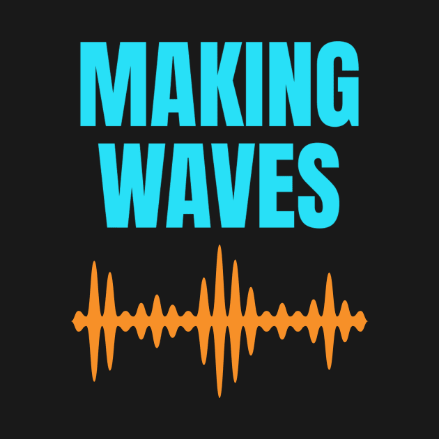 Making Waves - Sound Waves - Music Producer Cyan and Orange by Siren Seventy One