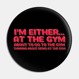 Fitness Funny Quote I'm Either at the Gym Pin