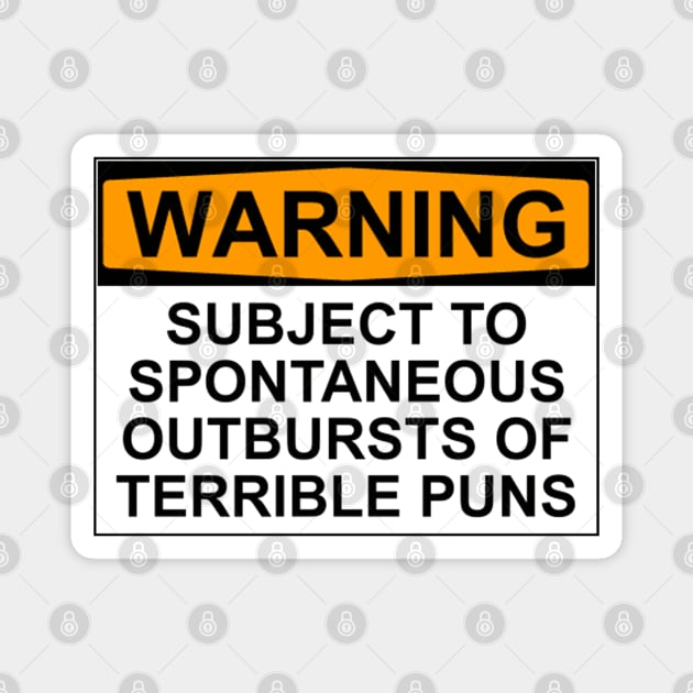 WARNING: SUBJECT TO SPONTANEOUS OUTBURSTS OF TERRIBLE PUNS Magnet by wanungara