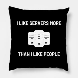 I Like Servers More Than I Like People Pillow