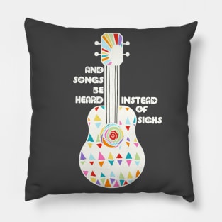 And Songs Be Heard Pillow