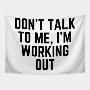 Don't talk to me, I'm working out Tapestry