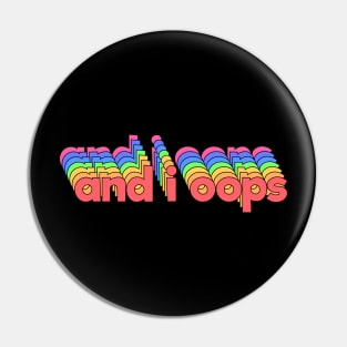 And I oop - Trending Internet Funny Meme in Retro Rainbow Pin