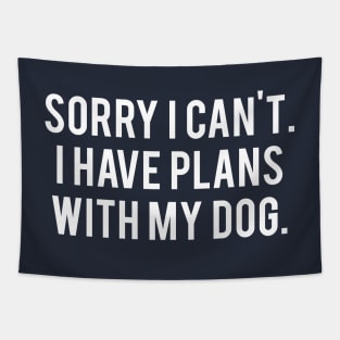 Sorry I Have Plans With My Dog Tapestry