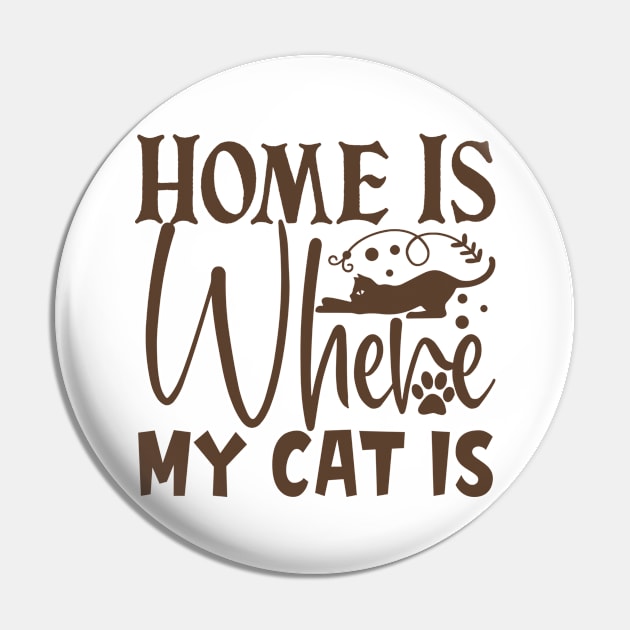 Home is where my cat is Pin by P-ashion Tee