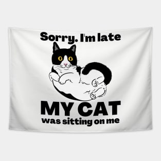 Sorry I'm Late My Cat Was Sitting On Me - Cat Lovers Tapestry