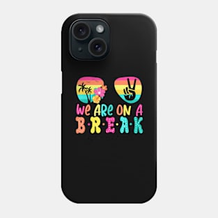 We'Re On A Break Teacher Off Duty Last Day Of School Summer Phone Case