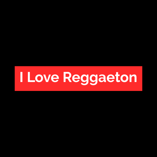 I love reggaeton by Art Deck