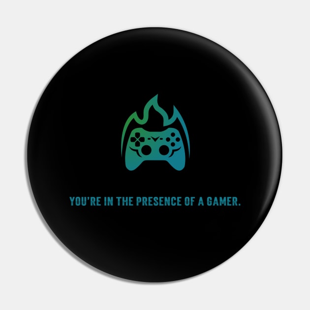 You Are In The Presence Of A Gamer Pin by Locksis Designs 