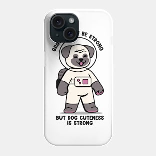 Gravity may be strong but dog cuteness is strong Phone Case